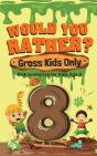 Would You Rather  Gross Kids Only - 8 Ye - Preview