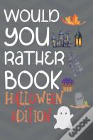 Would You Rather Halloween Edition