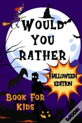Would You Rather Halloween Edition Book For Kids