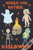 Would You Rather? Halloween