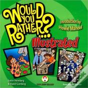 Would You Rather...?: Illustrated