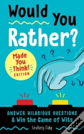 Would You Rather? Made You Think! Edition