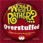 Would You Rather...? Overstuffed - Preview