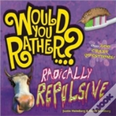 Would You Rather...? Radically Repulsive