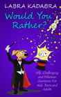 Would You Rather? Silly, Challenging And Hilarious Questions For Kids, Teens And Adults - Preview