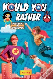 Would You Rather Superheroes & Superpowers Edition
