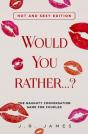Would You Rather... ? The Naughty Conversation Game For Couples - Preview
