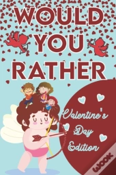 Would You Rather ? - Valentine'S Day Edition