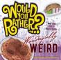 Would You Rather...? Wonderfully Weird - Preview