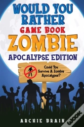 Would You Rather - Zombie Apocalypse Edition