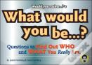 Would You Rather...?'S What Would You Be?