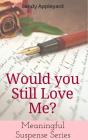 Would You Still Love Me? - Preview