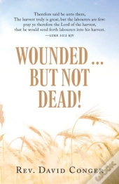 Wounded ... But Not Dead!