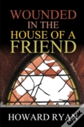 Wounded In The House Of A Friend