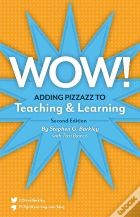 Wow! Adding Pizzazz To Teaching And Learning, Second Edition