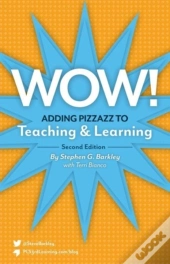 Wow! Adding Pizzazz To Teaching And Learning, Second Edition