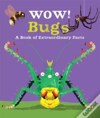 Wow! Bugs