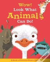 Wow! Look What Animals Can Do!