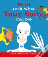Wow! Look What Your Body Can Do!