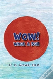 Wow! What A Ball
