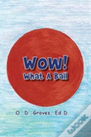Wow! What A Ball
