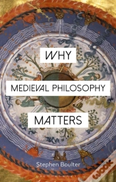Wpm Why Medieval Philosophy Matters