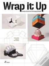 Wrap It Up. Creative Structural Packaging Design /Anglais