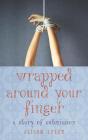 Wrapped Around Your Finger - Preview