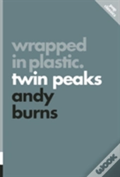 Wrapped In Plastic: Twin Peaks