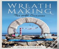 Wreath Making For All Occasions