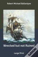 Wrecked But Not Ruined