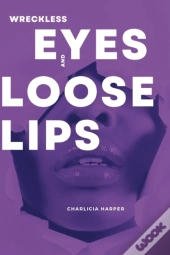 Wreckless Eyes And Loose Lips