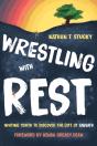 Wrestling With Rest - Preview