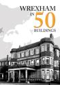 Wrexham In 50 Buildings - Preview