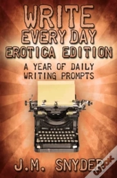 Write Every Day: Erotica Edition