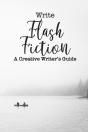 Write Flash Fiction A Creative Writer'S Guide - Preview