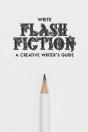 Write Flash Fiction A Creative Writer'S Guide - Preview
