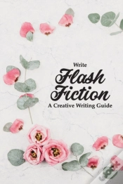 Capa do artigo Write Flash Fiction A Creative Writing Guide