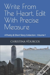 Write From The Heart, Edit With Precise Measure