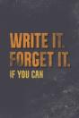 Write It. Forget It. If You Can. - Preview