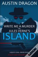 Write Me A Murder On Jules Verne'S Island (Liquid Cool, Book 9)