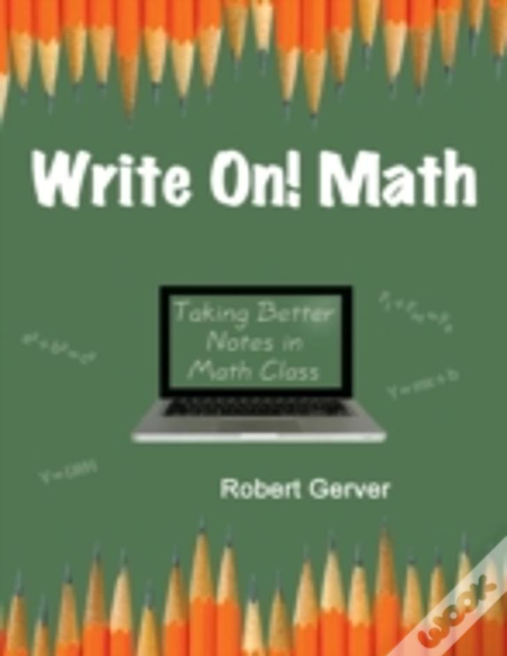 Write On! Math: Taking Better Notes In Math Class (Hc)