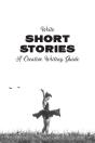 Write Short Stories A Creative Writing Guide - Preview