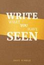 Write What You Have Seen - Preview