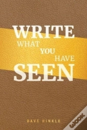 Write What You Have Seen