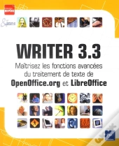Writer 3.3 - Maitrisez Les Fonctions Avancees Du Traitement De Texte De Openoffice.Org Et Libreoffic
