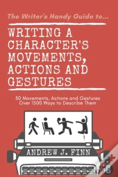 Writing A Character'S Movements, Actions And Gestures