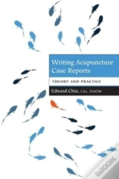 Writing Acupuncture Case Reports: Theory
