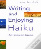 Writing And Enjoying Haiku: A Hands-On Guide