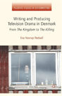 Writing And Producing Television Drama In Denmark - Preview